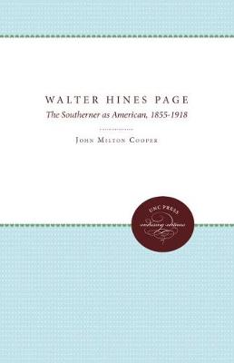 Walter Hines Page: The Southerner As American, 1855-1918 (Hardback)