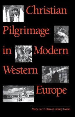 Christian Pilgrimage in Modern Western Europe - Studies in Religion (Hardback)