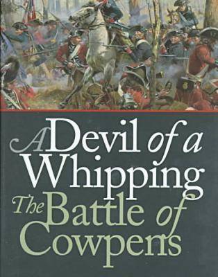 A Devil of a Whipping: The Battle of Cowpens (Hardback)