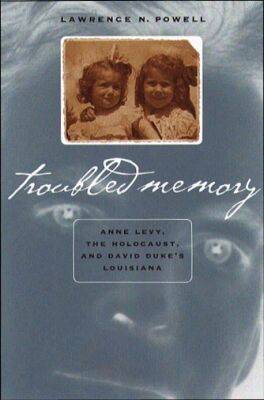 Troubled Memory: Anne Levy, the Holocaust and David Duke's Louisiana (Hardback)