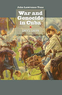 War and Genocide in Cuba, 1895-1898 - Envisioning Cuba (Hardback)