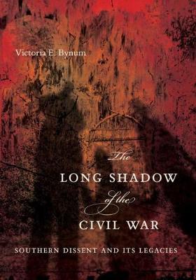The Long Shadow of the Civil War: Southern Dissent and Its Legacies (Hardback)