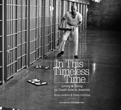 In This Timeless Time: Living and Dying on Death Row in America - Documentary Arts and Culture, Published in association with the Center for Documentary Studies at Duke University (Hardback)