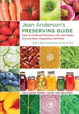 Jean Anderson's Preserving Guide: How to Pickle and Preserve, Can and Freeze, Dry and Store Vegetables and Fruits (Hardback)