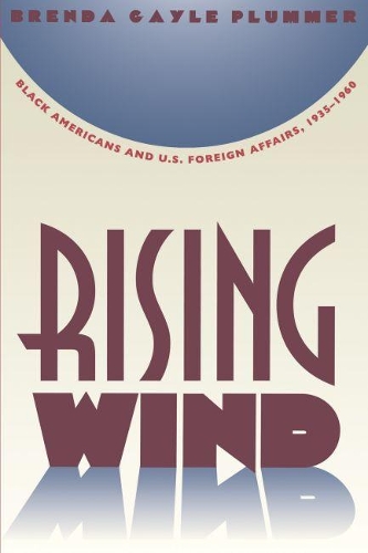 Rising Wind: Black Americans and U.S. Foreign Affairs, 1935-1960 (Paperback)