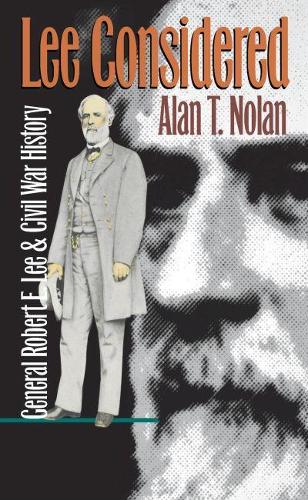 Lee Considered: General Robert E. Lee and Civil War History - Civil War America (Paperback)