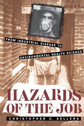 Hazards of the Job: From Industrial Disease to Environmental Health Science (Paperback)