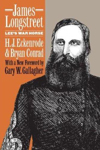 James Longstreet: Lee's War Horse (Paperback)
