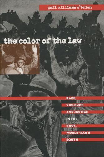 The Color of the Law: Race, Violence, and Justice in the Post-World War II South - The John Hope Franklin Series in African American History and Culture (Paperback)