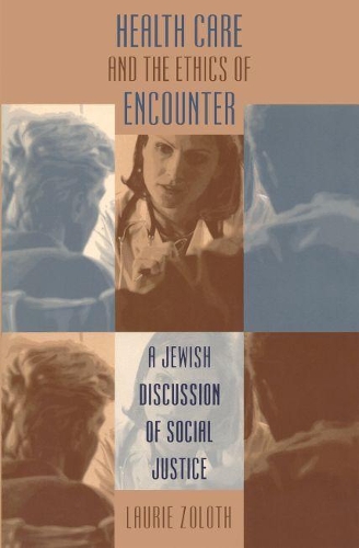 Health Care and the Ethics of Encounter: A Jewish Discussion of Social Justice - Studies in Social Medicine (Paperback)