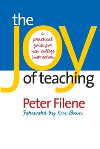 The Joy of Teaching: A Practical Guide for New College Instructors - H. Eugene and Lillian Youngs Lehman Series (Paperback)