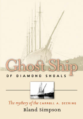 Ghost Ship of Diamond Shoals: The Mystery of the Carroll A. Deering (Paperback)