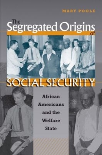 The Segregated Origins of Social Security: African Americans and the Welfare State (Paperback)