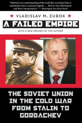 A Failed Empire: The Soviet Union in the Cold War from Stalin to Gorbachev - The New Cold War History (Paperback)
