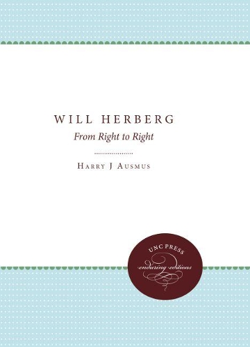 Will Herberg: From Right to Right - Studies in Religion (Paperback)