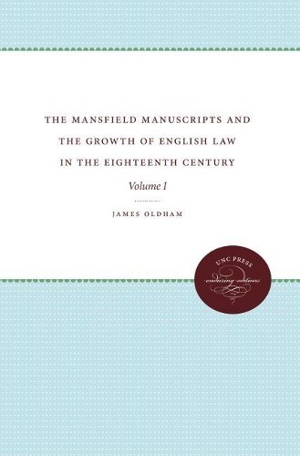 The Mansfield Manuscripts and the Growth of English Law in the Eighteenth Century, Volume I - Studies in Legal History (Paperback)