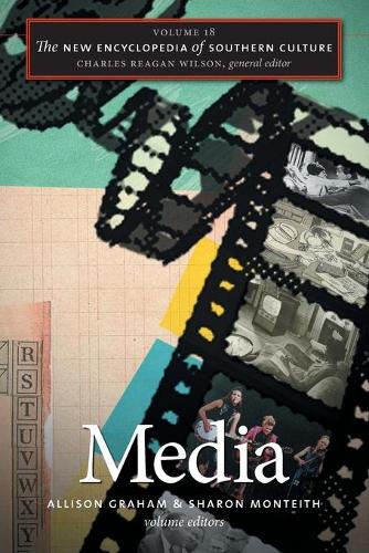 The New Encyclopedia of Southern Culture: Volume 18: Media - The New Encyclopedia of Southern Culture (Paperback)