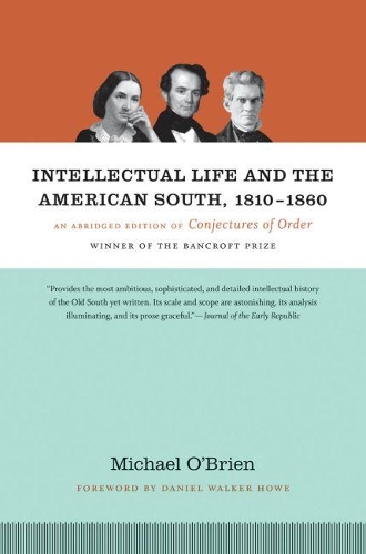 Intellectual Life and the American South, 1810-1860: An Abridged Edition of Conjectures of Order (Paperback)