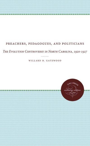 Preachers, Pedagogues, and Politicians: The Evolution Controversy in North Carolina, 1920-1927 (Paperback)