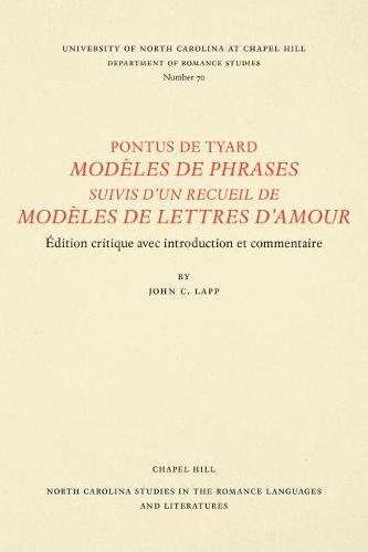 Cover Pontus De Tyard Modeles De Phrases Suivis D'Un Recueil De Modeles De Lettres D'Amour: Edition critique avec introduction et commentaire - North Carolina Studies in the Romance Languages and Literatures