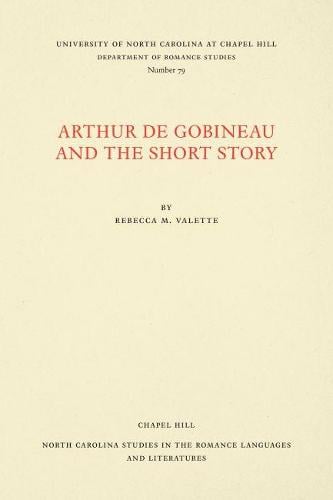 Cover Arthur de Gobineau and the Short Story - North Carolina Studies in the Romance Languages and Literatures