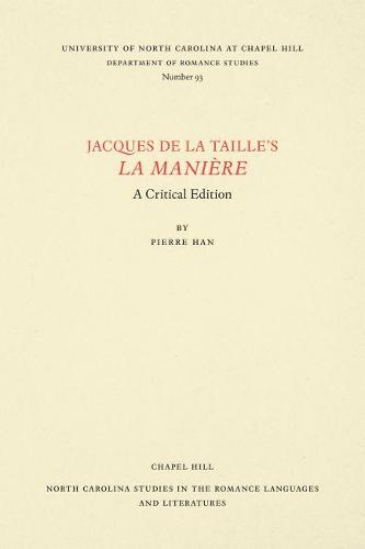 Cover Jacques de la Taille's La Maniere: A Critical Edition - North Carolina Studies in the Romance Languages and Literatures