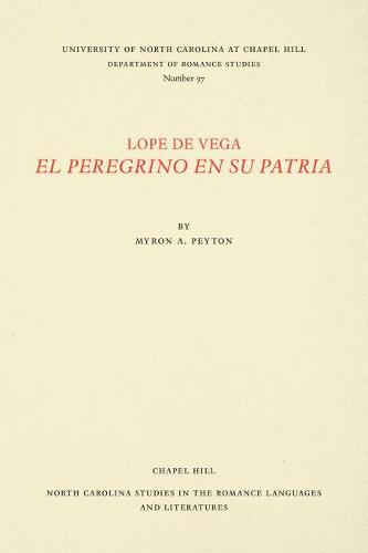 Cover Lope de Vega, El Peregrino en Su Patria - North Carolina Studies in the Romance Languages and Literatures