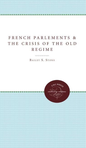 The French Parlements and the Crisis of the Old Regime (Paperback)