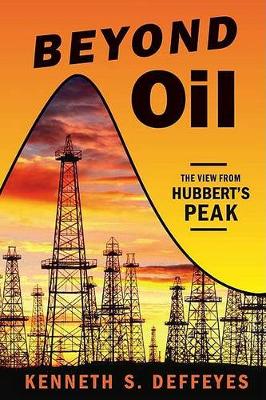 Beyond Oil: The View from Hubbert's Peak (Paperback)