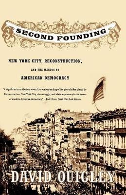 Second Founding: New York City, Reconstruction, and the Making of American Democracy (Paperback)