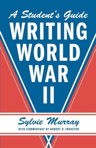 A Student's Guide to Writing World War II (Paperback)