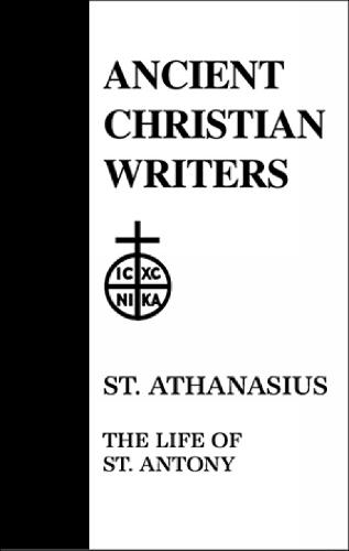 The Life of Antony - Ancient Christian Writers No 10 (Hardback)