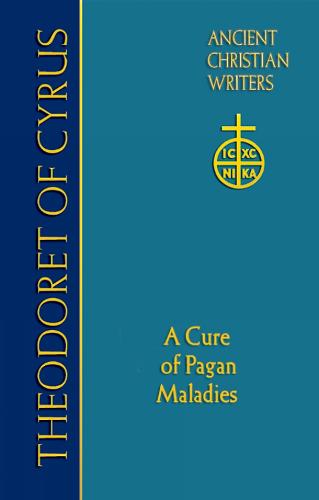 Theodoret of Cyrus: A Cure of Pagan Maladies (Hardback)