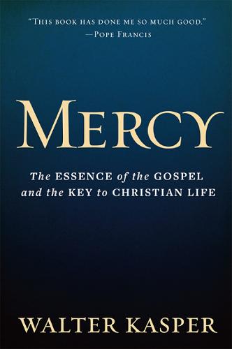 Mercy: The Essence of the Gospel and the Key to Christian Life (Hardback)