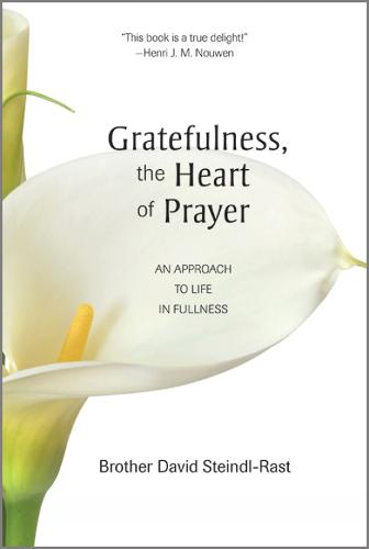 Gratefulness, the Heart of Prayer: An Approach to Life in Fullness (Paperback)
