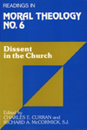 Dissent in the Church (No. 6 ): Readings in Moral Theology No. 6 (Paperback)