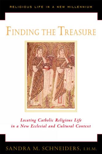 Finding the Treasure: Locating Catholic Religious Life in a New Ecclesial and Cultural Context - Religious Life in the New Millennium S. v. 1 (Paperback)