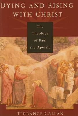 Dying and Rising with Christ: The Theology of Paul the Apostle (Paperback)