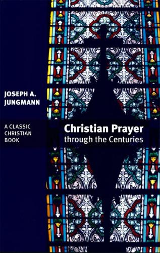 Christian Prayer through the Centuries (Paperback)