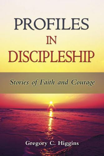 Profiles in Discipleship: Stories of Faith and Courage (Paperback)