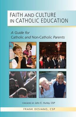 Faith and Culture in Catholic Education: A Guide for Catholic and Non-Catholic Parents (Paperback)