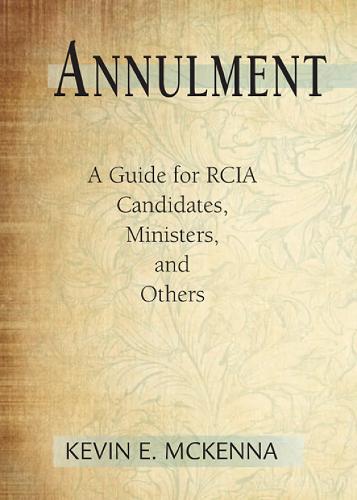 Annulment: A Guide for RCIA Candidates, Ministers, and Others (Paperback)