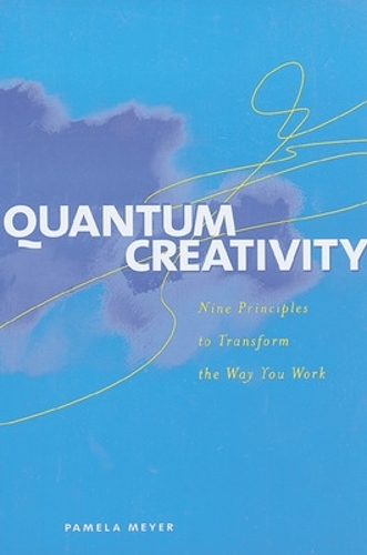 Quantum Creativity: Nine Principles to Transform the Way You Work (Paperback)