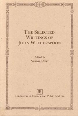 The Selected Writings of John Witherspoon - Landmarks in rhetoric & public address (Hardback)