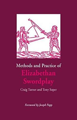 Methods and Practice of Elizabethan Swordplay (Hardback)