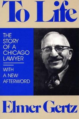 To Life: The Story of a Chicago Lawyer (Paperback)