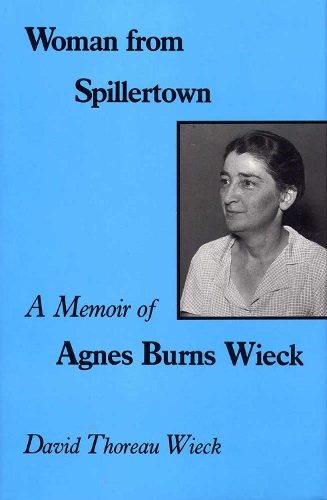 Woman from Spillertown: A Memoir of Agnes Burns Wieck (Hardback)