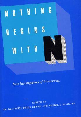 Nothing Begins with N: New Investigations of Freewriting (Paperback)