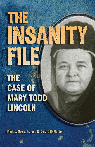 The Insanity File: The Case of Mary Todd Lincoln (Paperback)
