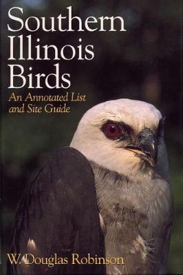 Southern Illinois Birds: An Annotated List and Site Guide (Hardback)
